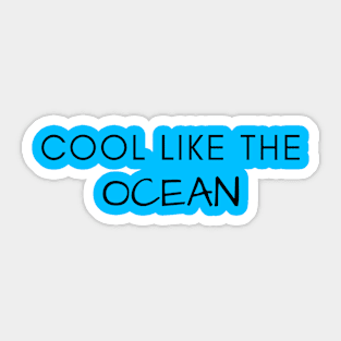 Cool Like The Ocean Sticker